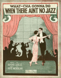 What-Cha Gonna Do When There Ain't No Jazz, Pete Wendling, 1920