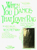 When You Dance That Lovin' Rag, W. H. Petway, 1912