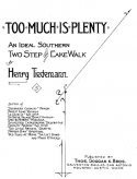 Too Much Is Plenty, Henry Tiedeman, 1906