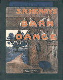 S. R. Henry's Barn Dance version 1, S. R. Henry, 1909