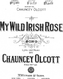My Wild Irish Rose, Chauncey Olcott, 1899