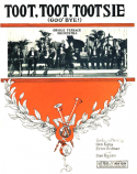 Toot Toot Tootsie, Gus Kahn; Ernie Erdman; Dan A. Russo, 1922