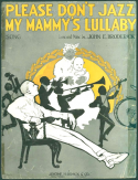 Please Don't Jazz My Mammy's Lullaby, John E. Broderick, 1920