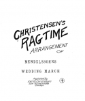Christensen's Ragtime Arrangement Of Mendelssohns Wedding March, Axel Christensen, 1905