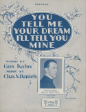 You Tell Me Your Dream version 1, Gus Kahn; Charles N. Daniels (a.k.a., Neil Moret or L'Albert), 1928