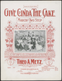 Give Cinda The Cake, Theodore A. Metz, 1898