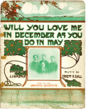 Will You Love Me In December As You Do In May?, Ernest R. Ball, 1905