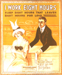 I Work Eight Hours, Sleep Eight Hours, That Leaves Eight Hours For Love, Ted Snyder, 1915