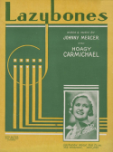 Lazybones version 1, Johnny Mercer; Hoagy Carmichael, 1933