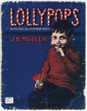 Lollypops, J. B. Mullen, 1908