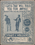 I Guess That Will Hold You For A While, Smart and Williams, 1897