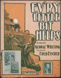 Ev'ry Little Bit Helps, Fred Fischer, 1904