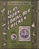 Ev'ry Morn I Bring Her Chicken, T. Mayo Geary, 1903