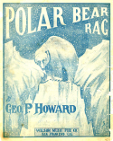 Polar Bear Rag, George P. Howard, 1910