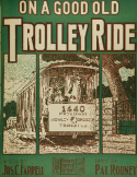 On A Good Old Trolley Ride, Pat Rooney, 1904