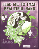 Lead Me To That Beautiful Band, E. Ray Goetz; Irving Berlin, 1912