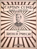 Captain Cupid, Arthur Pryor, 1908