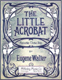 The Little Acrobat, Eugene Walter, 1906