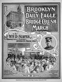 Brooklyn Eagle Bridge Crush March, Wm E. Slafer, 1907