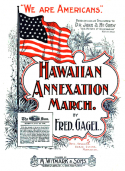 Hawaiian Annexation March, Frederick Gagel, 1898