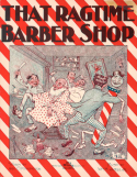 That Ragtime Barber Shop, Wm M. James Jr, 1912