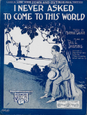 I Never Asked To Come To This World, Will E. Skidmore, 1917