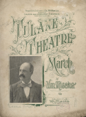 Tulane Theatre March, Wm Mische, 1898