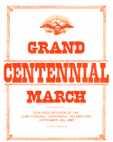 Grand Centennial March, J. C. Beckel, 1887