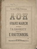 A. O. H. Grand March (Ancient Order Of Hiberians), T. A. Haggerty, 1891