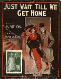 Just Wait 'Till We Get Home, Joseph M. Daly, 1913