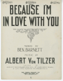 Because I'm In Love With You, Albert Von Tilzer, 1911