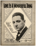 Love Is A Wonderful Thing, L. Wolfe Gilbert; Anatol Friedland, 1917