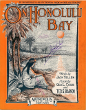 On Honolulu Bay, Jack Yellen; George Linus Cobb (a.k.a. Leo Gordon); Ted S. Barron, 1915