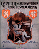 If We Can't Be The Same Old Sweethearts, We'll Just Be The Same Old Friends, James V. Monaco, 1915