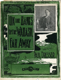 On The Banks Of The Wabash, Far Away, Paul Dresser, 1899