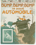 Bump, Bump, Bump, In Your Automobile, Albert Von Tilzer, 1912