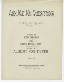 Ask Me No Questions, Albert Von Tilzer, 1917
