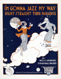 I'm Gon-na Jazz My Way (Right Straight Thru' Paradise), Will E. Skidmore; Marshall Walker, 1919