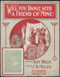 Will You Dance With A Friend Of Mine, J. B. Mullen, 1906