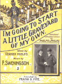 I'm Going To Start A Little Graveyard Of My Own, P. Sweningson, 1900