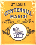 St. Louis Centennial March, Ollie Stoessel, 1909