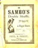 Sambo's Double Shuffle, Phil B. Perry, 1883