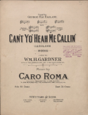 Can't Yo' Heah Me Callin', Caro Roma, 1916