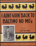 I Ain't Goin' Back To Baltimo' No Mo', Shepard N. Edmonds, 1906