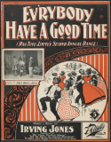 Ev'rybody Have A Good Time, Irving Jones, 1898