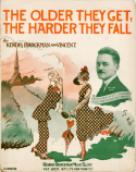 The Older They Get, The Harder They Fall, James Kendis; James Brockman; Nat H. Vincent, 1918