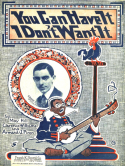 You Can Have It, I Don't Want It, May Olivette Hill; Clarence Williams; Armand J. Piron, 1917