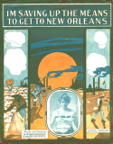 I'm Saving Up The Means To Get To New Orleans, Harry De Costa, 1916