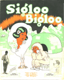Sigloo Bigloo, Ted Shapiro; Joe J. Marx, 1921