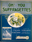 Oh! You Suffragettes, B. A. Koellhoffer; Arthur H. Weberbauer, 1912